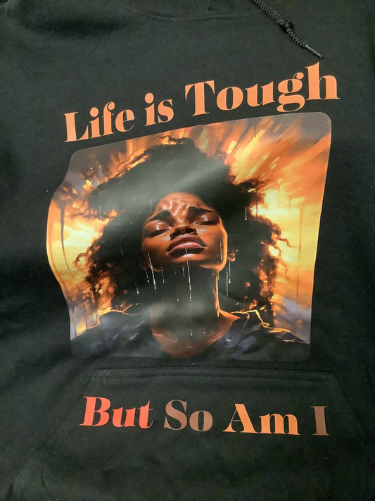 Life is Tough Hoodie